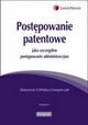 Ksika Postpowanie patentowe jako szczeglne postpowanie administracyjne w ksiegarnia-wrzeszcz.pl