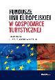 Książka Fundusze Unii Europejskiej w gospodarce turystycznej 2014 w ksiegarnia-wrzeszcz.pl