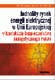 Ksika Jednolity rynek energii elektrycznej w Unii Europejskiej w kontekcie bezpieczestwa energetycznego Polski w ksiegarnia-wrzeszcz.pl