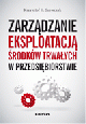 Ksika Zarzdzanie eksploatacj rodkw trwaych w przedsibiorstwie 2013 w ksiegarnia-wrzeszcz.pl