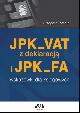 Książka JPK VAT z deklaracją i JPK FA Wskazówki dla księgowych w ksiegarnia-wrzeszcz.pl