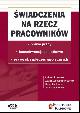 Książka Świadczenia na rzecz pracowników 2012. Prawo pracy, konsekwencje podatkowe, prawo ubezpieczeń społecznych w ksiegarnia-wrzeszcz.pl
