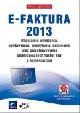 Książka E-FAKTURA 2013. Regulamin wdrożenia, wystawiania, przesyłania, odbierania oraz przechowywania elektronicznych faktur VAT z komentarzem (z suplementem elektronicznym) w ksiegarnia-wrzeszcz.pl