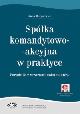 Książka Spółka komandytowo-akcyjna w praktyce Poradnik z wzorami dokumentów (z suplementem elektronicznym) w ksiegarnia-wrzeszcz.pl