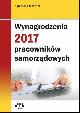 Książka Wynagrodzenia 2017 pracowników samorządowych Wydanie 7 w ksiegarnia-wrzeszcz.pl